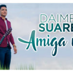 Descargar 'Amiga mía', lo nuevo de Daimer Suarez