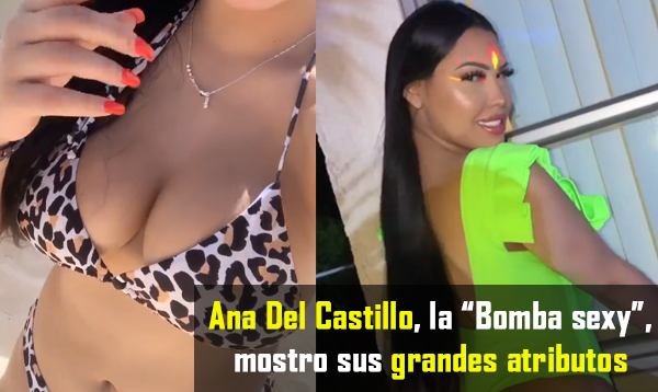 Ana del Castillo "la bomba sexy" mostró sus grandes atributos