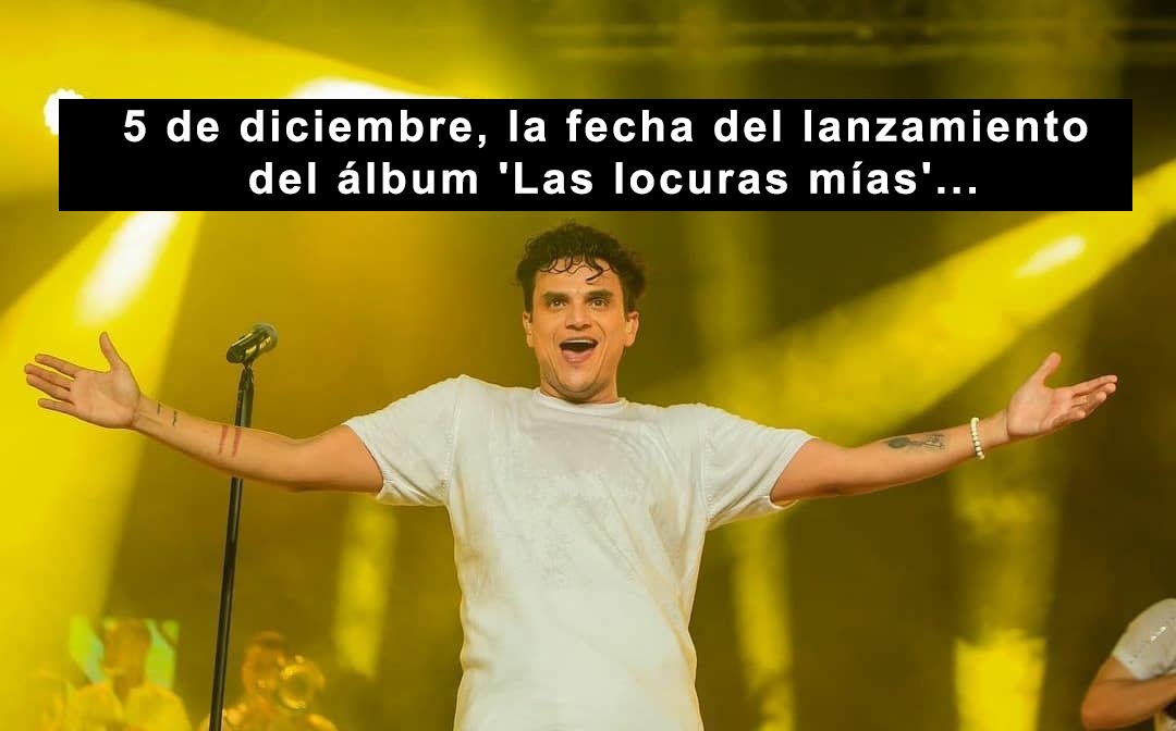 5 de diciembre, la fecha del lanzamiento del álbum 'Las locuras mías'