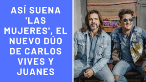 Carlos Vives y Juanes