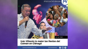 Iván Villazón lo mejor las fiestas del Caimán en Ciénaga- Magdalena